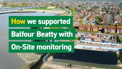 Supporting Balfour Beatty with on-site environmental monitoring
