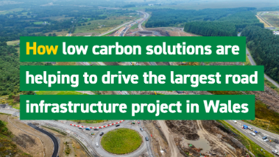 Driving Wales’ largest road upgrade with greener solutions